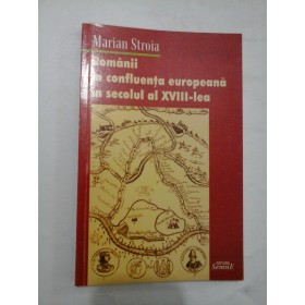 Romanii  in confluenta europeana in secolul al XVIII-lea -Marian Stroia (cu dedicatia autorului pentru Mircea Suciu)